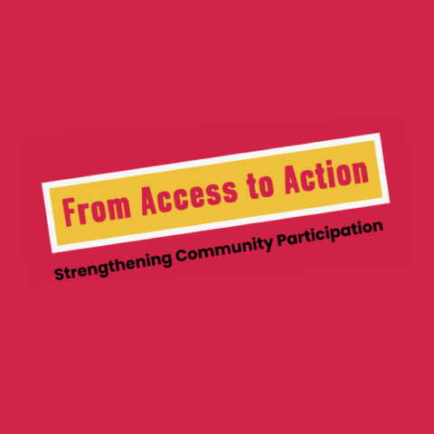 Flyer reading: From Access to Action. Strengthening Community Participation